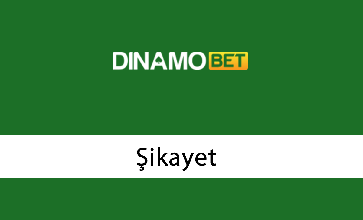 Dinamobet Şikayet