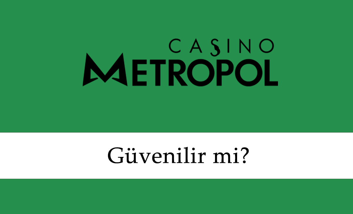 CasinoMetropol Güvenilir mi?