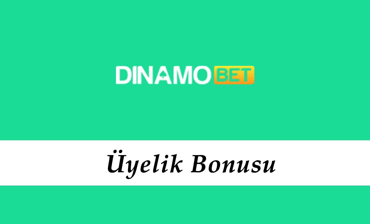 Dinamobet Üyelik Bonusu