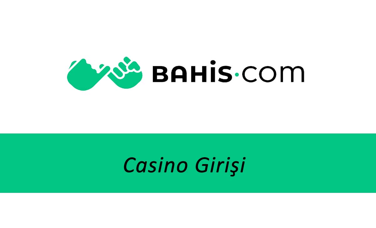 Bahis.com Casino Girişi