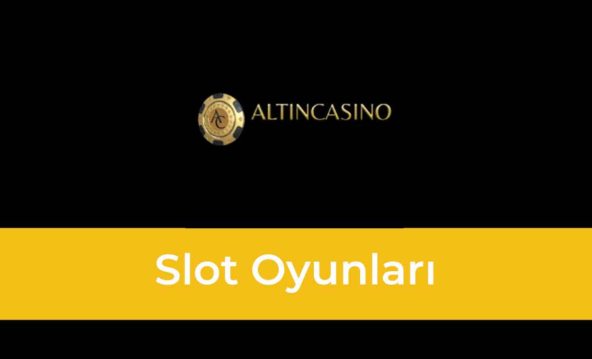 Altıncasino Slot Oyunları