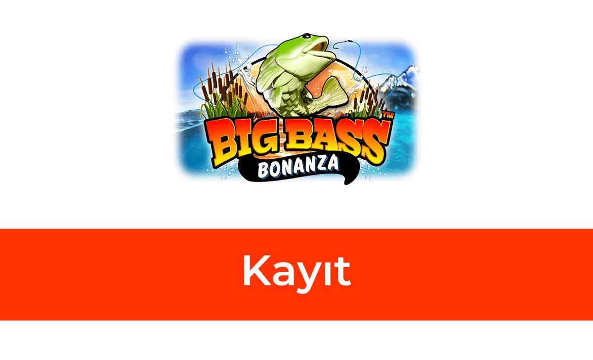 Big Bass Bonanza Kayıt