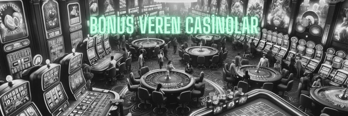 bonus veren casino siteleri 2025